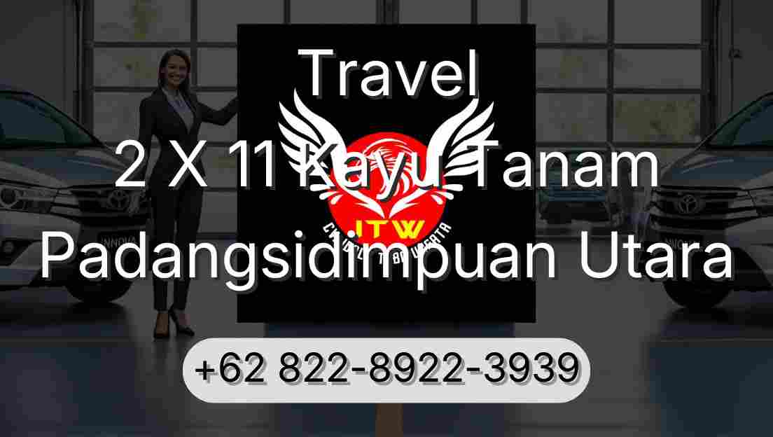 Travel 2 X 11 Kayu Tanam Padangsidimpuan Utara
