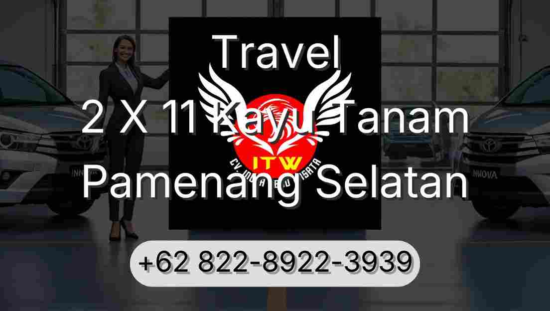 Travel 2 X 11 Kayu Tanam Pamenang Selatan