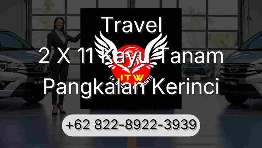 Travel 2 X 11 Kayu Tanam Pangkalan Kerinci