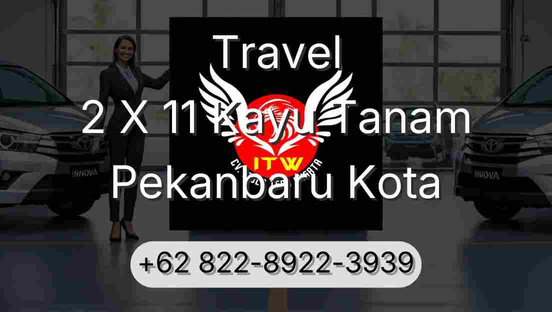 Travel 2 X 11 Kayu Tanam Pekanbaru Kota