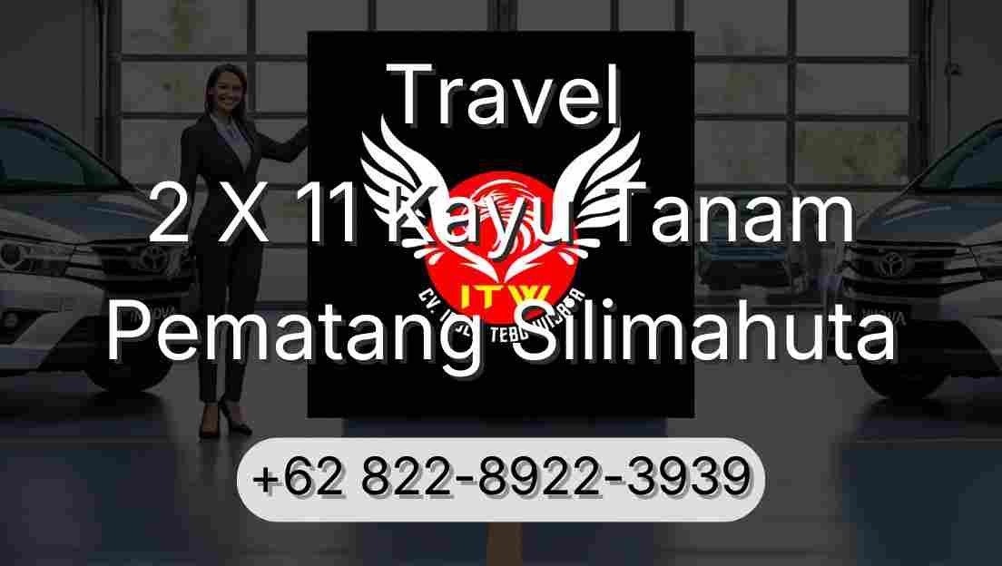 Travel 2 X 11 Kayu Tanam Pematang Silimahuta