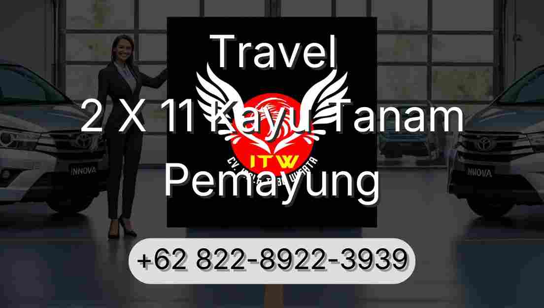 Travel 2 X 11 Kayu Tanam Pemayung