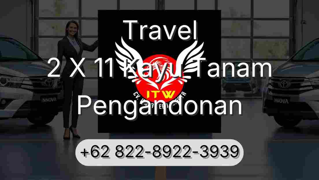 Travel 2 X 11 Kayu Tanam Pengandonan