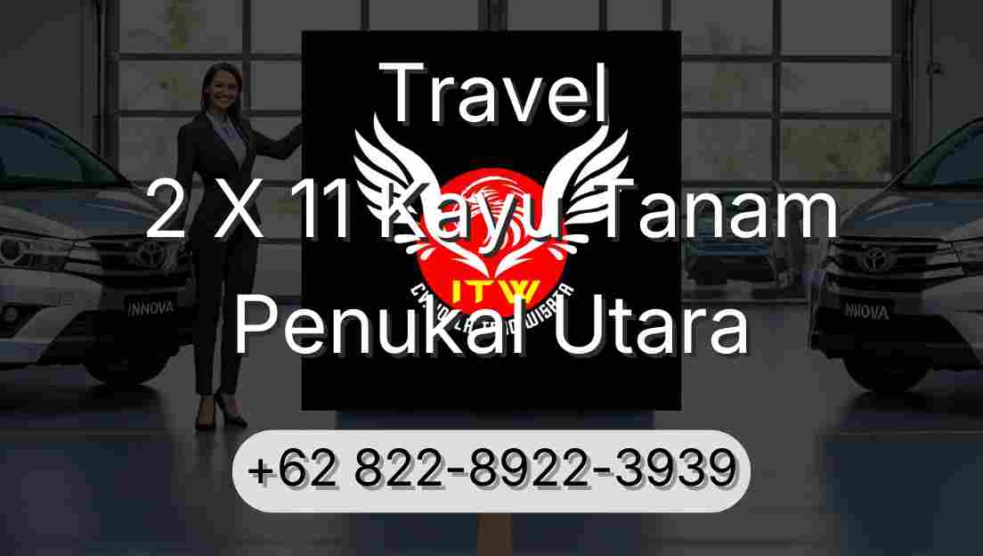 Travel 2 X 11 Kayu Tanam Penukal Utara