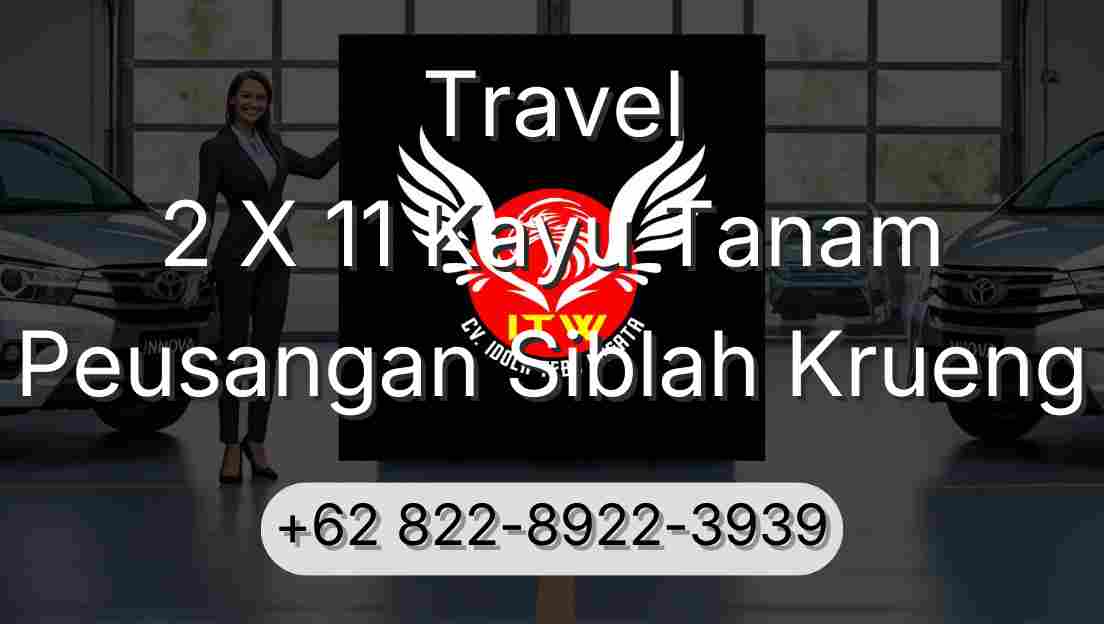 Travel 2 X 11 Kayu Tanam Peusangan Siblah Krueng