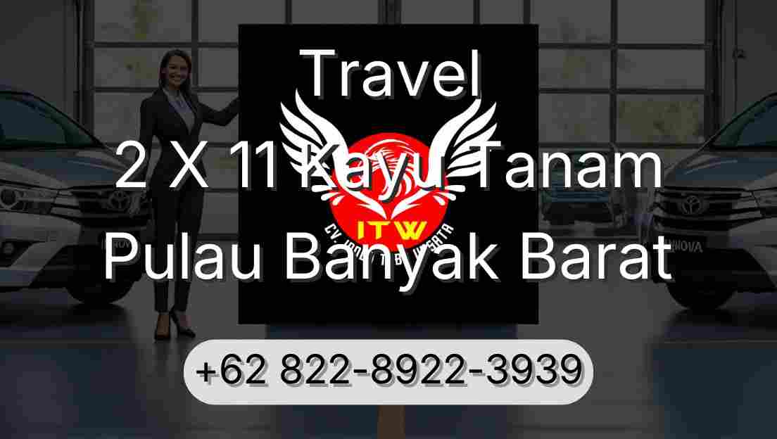 Travel 2 X 11 Kayu Tanam Pulau Banyak Barat