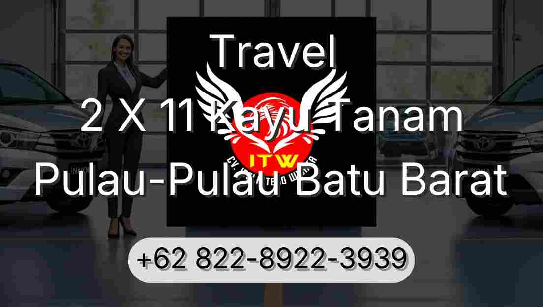 Travel 2 X 11 Kayu Tanam Pulau-Pulau Batu Barat