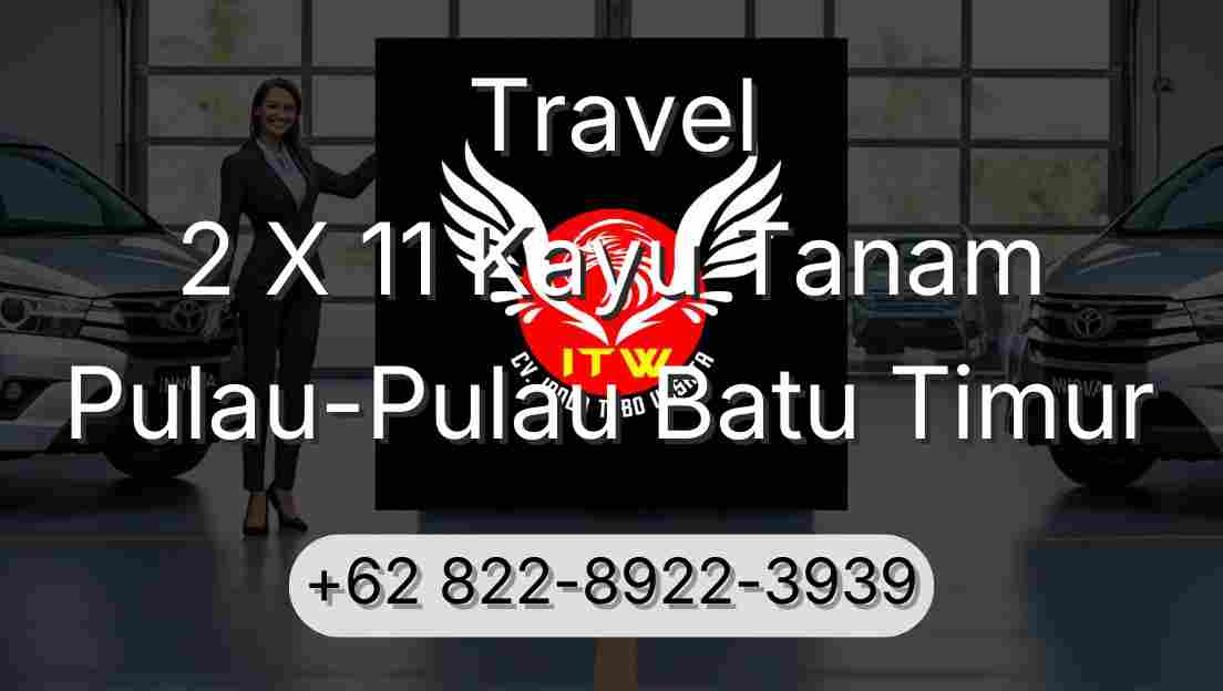 Travel 2 X 11 Kayu Tanam Pulau-Pulau Batu Timur