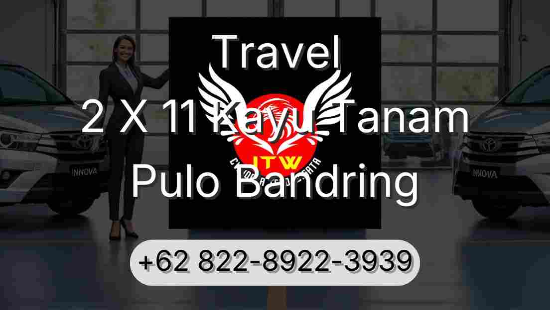 Travel 2 X 11 Kayu Tanam Pulo Bandring