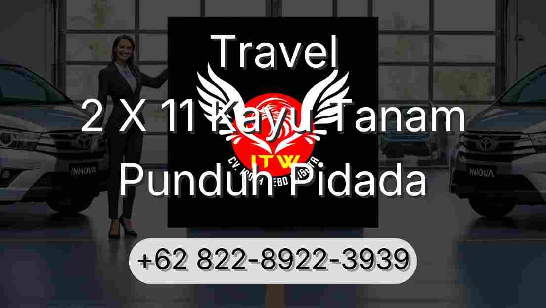 Travel 2 X 11 Kayu Tanam Punduh Pidada