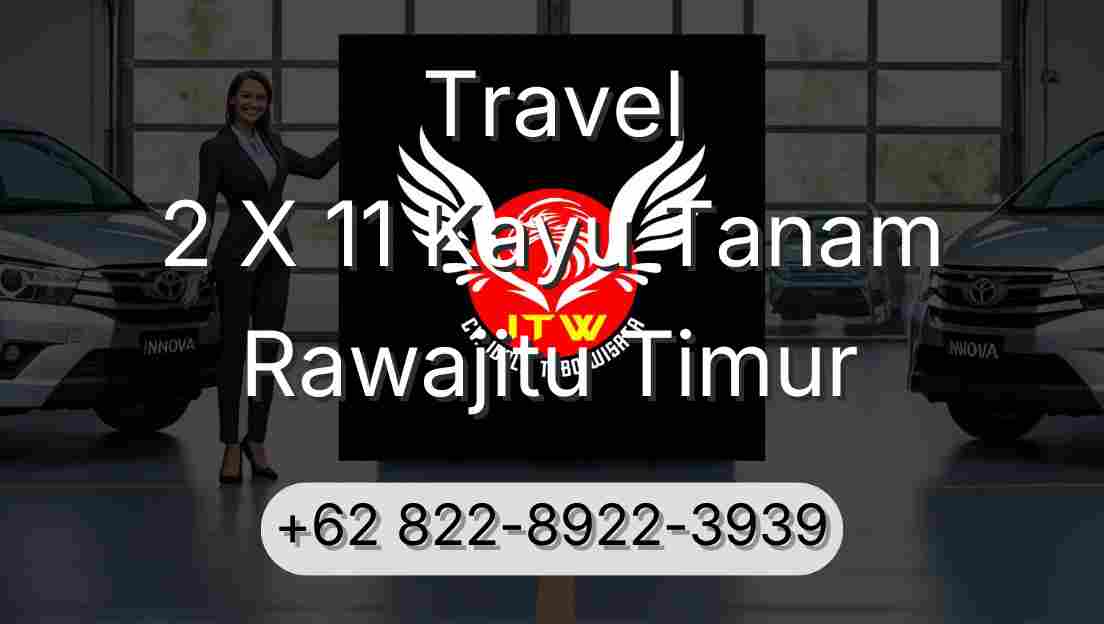 Travel 2 X 11 Kayu Tanam Rawajitu Timur