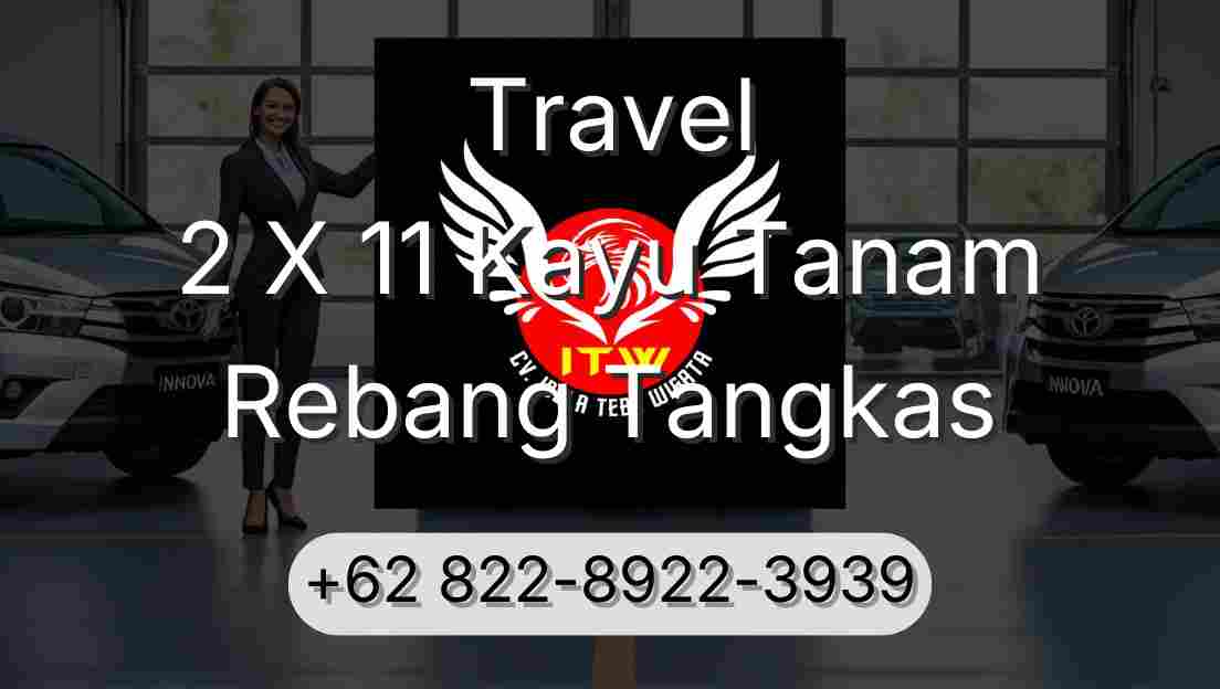 Travel 2 X 11 Kayu Tanam Rebang Tangkas