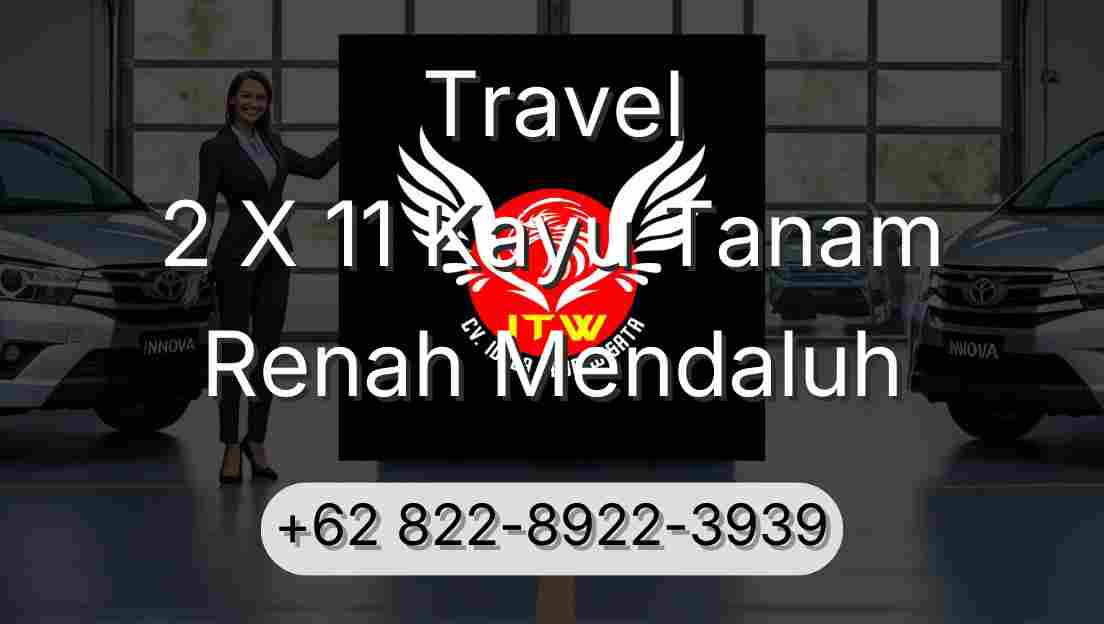 Travel 2 X 11 Kayu Tanam Renah Mendaluh