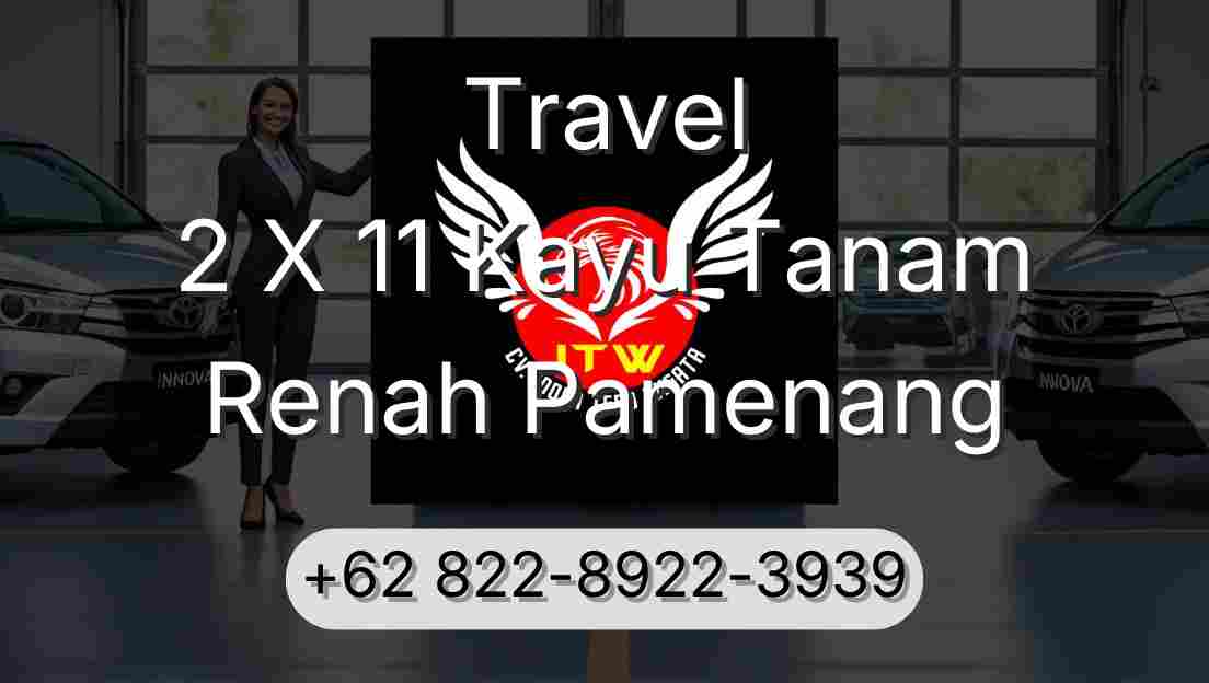 Travel 2 X 11 Kayu Tanam Renah Pamenang