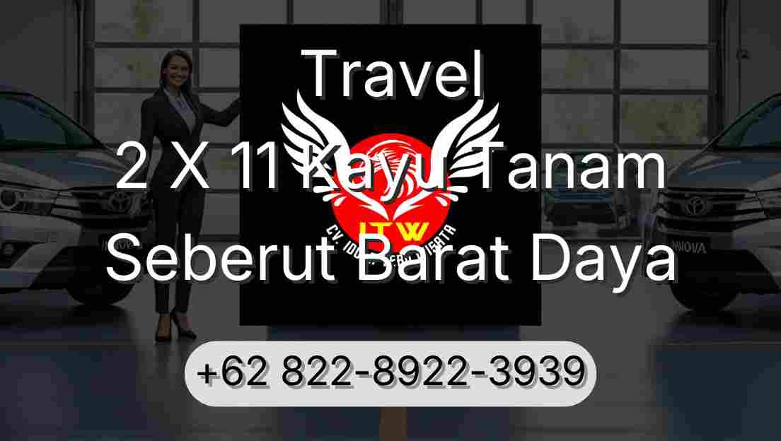 Travel 2 X 11 Kayu Tanam Seberut Barat Daya