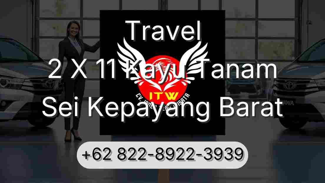 Travel 2 X 11 Kayu Tanam Sei Kepayang Barat
