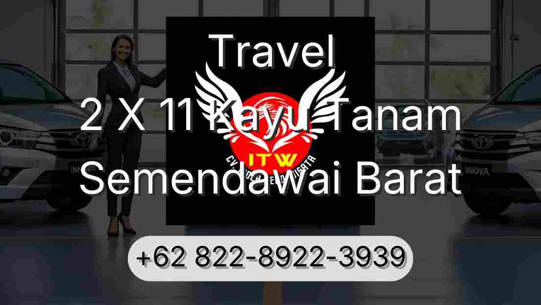 Travel 2 X 11 Kayu Tanam Semendawai Barat