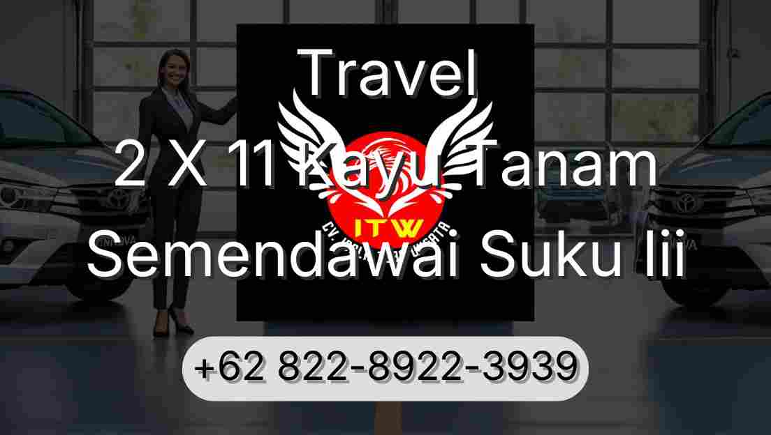 Travel 2 X 11 Kayu Tanam Semendawai Suku Iii