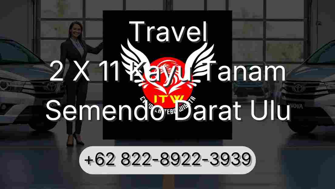 Travel 2 X 11 Kayu Tanam Semendo Darat Ulu
