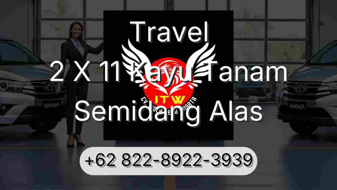 Travel 2 X 11 Kayu Tanam Semidang Alas