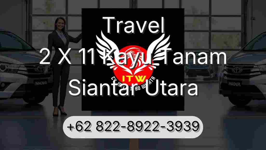 Travel 2 X 11 Kayu Tanam Siantar Utara