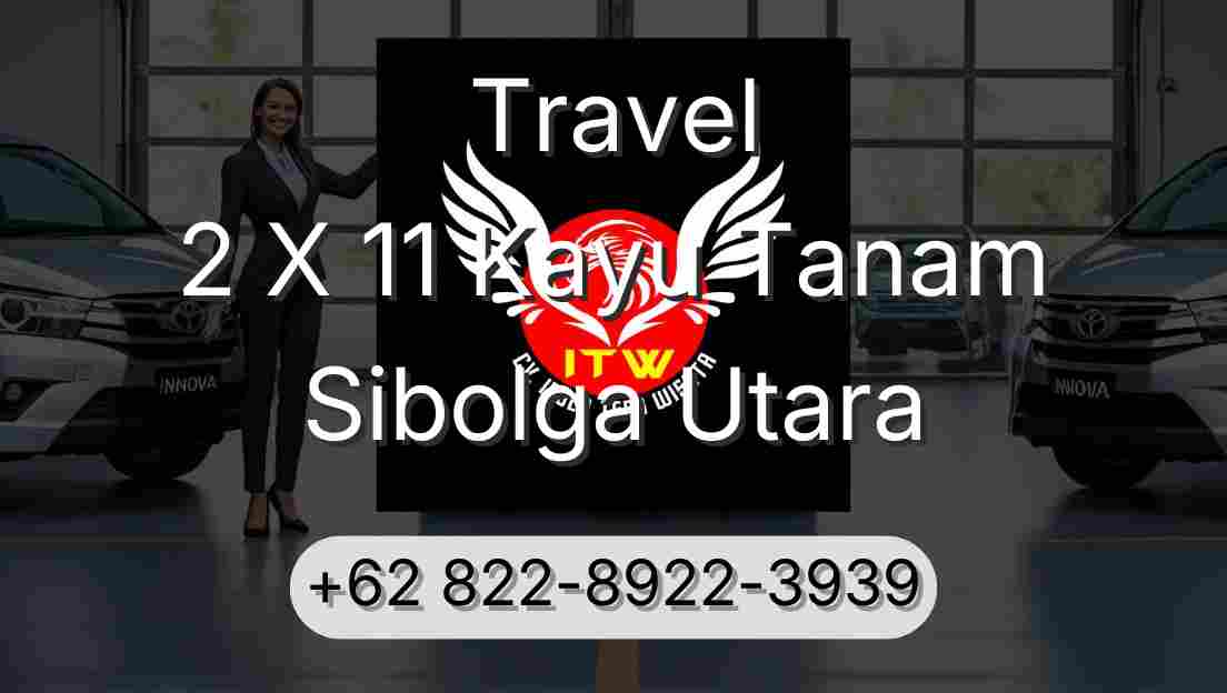 Travel 2 X 11 Kayu Tanam Sibolga Utara