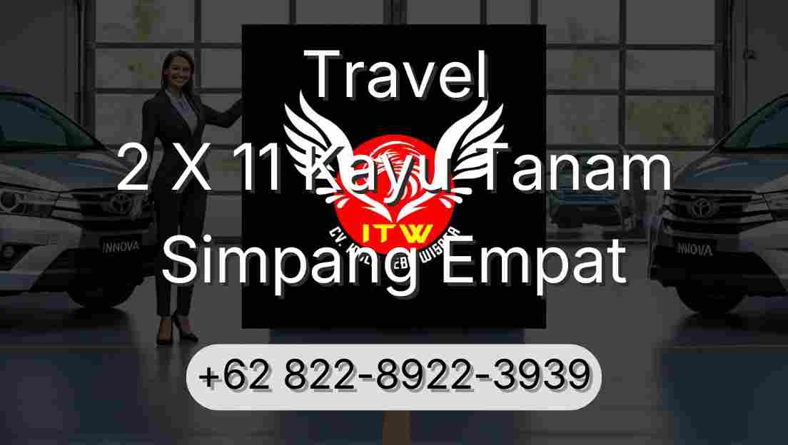 Travel 2 X 11 Kayu Tanam Simpang Empat