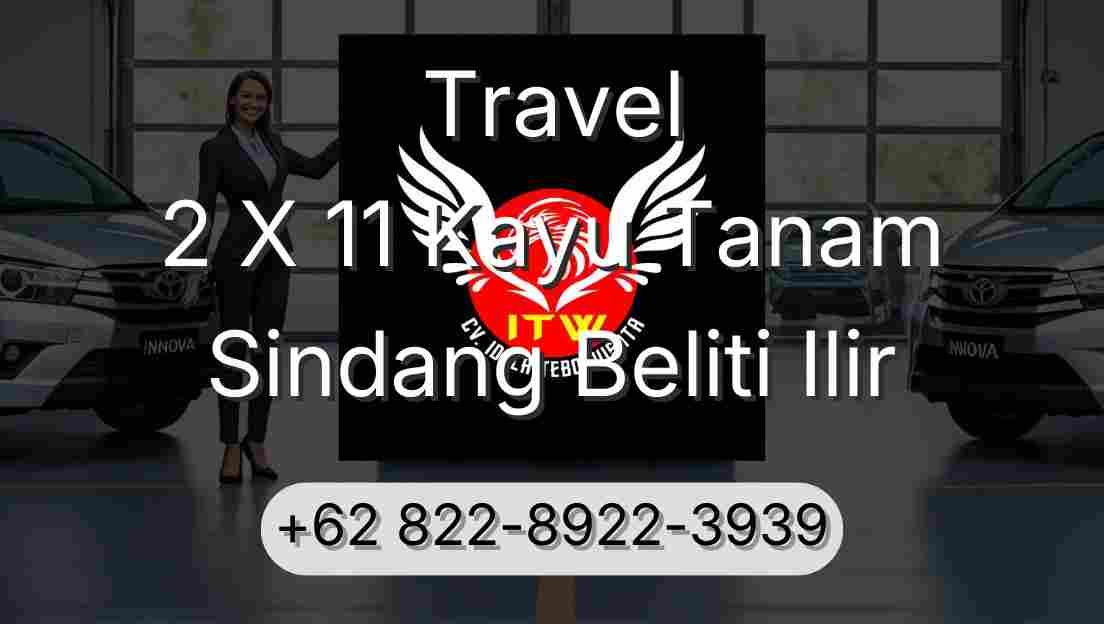 Travel 2 X 11 Kayu Tanam Sindang Beliti Ilir