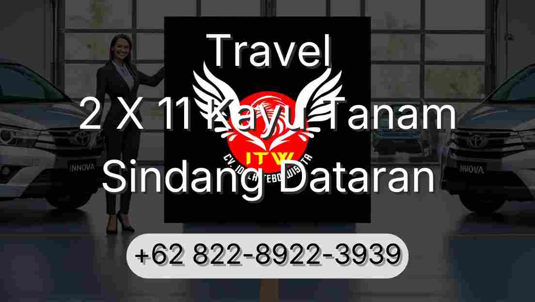 Travel 2 X 11 Kayu Tanam Sindang Dataran