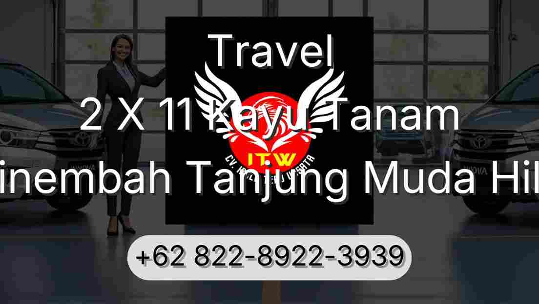 Travel 2 X 11 Kayu Tanam Sinembah Tanjung Muda Hilir