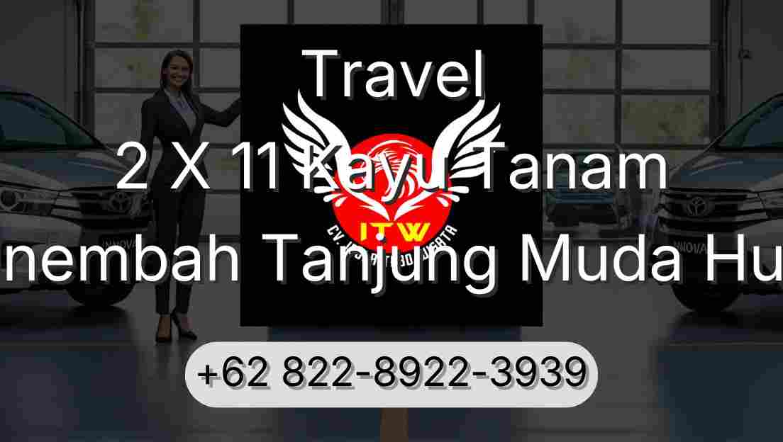 Travel 2 X 11 Kayu Tanam Sinembah Tanjung Muda Hulu