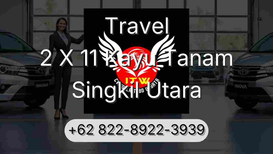 Travel 2 X 11 Kayu Tanam Singkil Utara