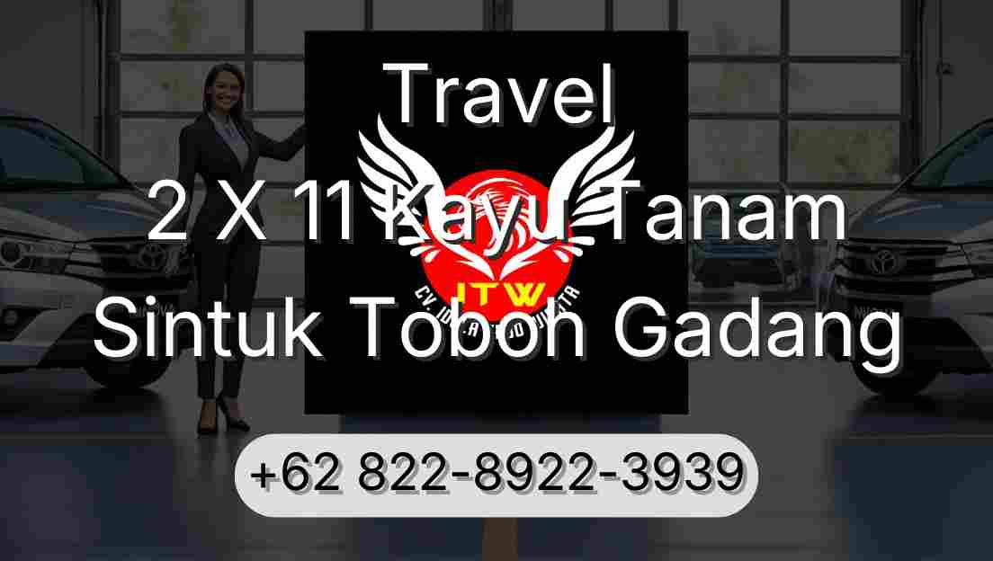 Travel 2 X 11 Kayu Tanam Sintuk Toboh Gadang