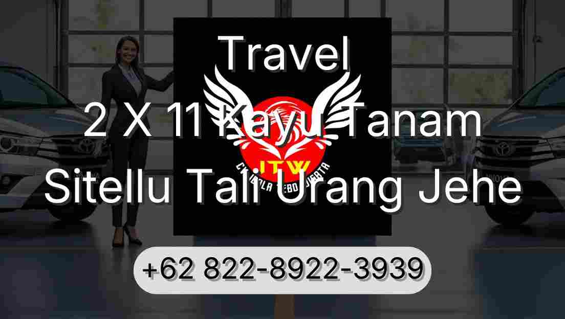 Travel 2 X 11 Kayu Tanam Sitellu Tali Urang Jehe