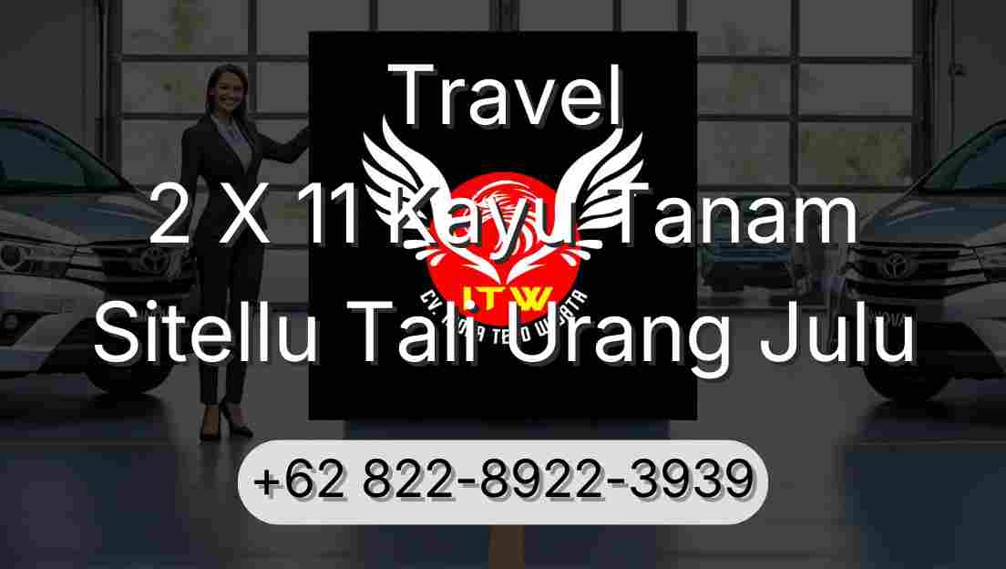 Travel 2 X 11 Kayu Tanam Sitellu Tali Urang Julu