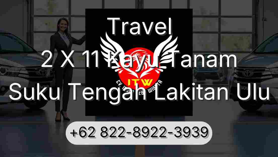Travel 2 X 11 Kayu Tanam Suku Tengah Lakitan Ulu