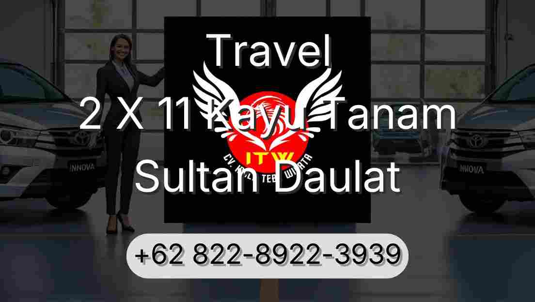 Travel 2 X 11 Kayu Tanam Sultan Daulat