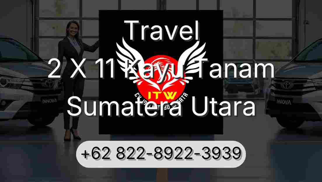 Travel 2 X 11 Kayu Tanam Sumatera Utara