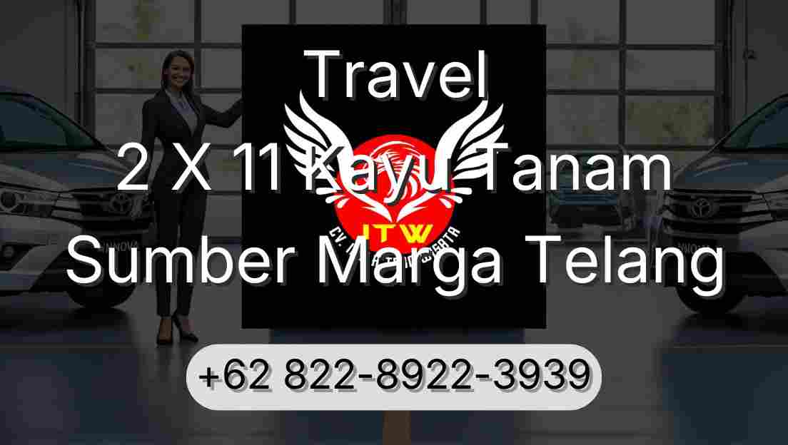 Travel 2 X 11 Kayu Tanam Sumber Marga Telang