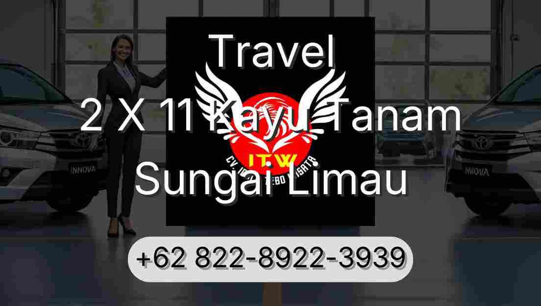 Travel 2 X 11 Kayu Tanam Sungai Limau