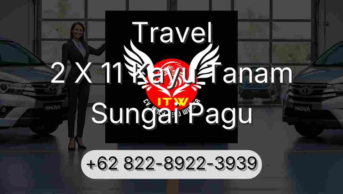 Travel 2 X 11 Kayu Tanam Sungai Pagu