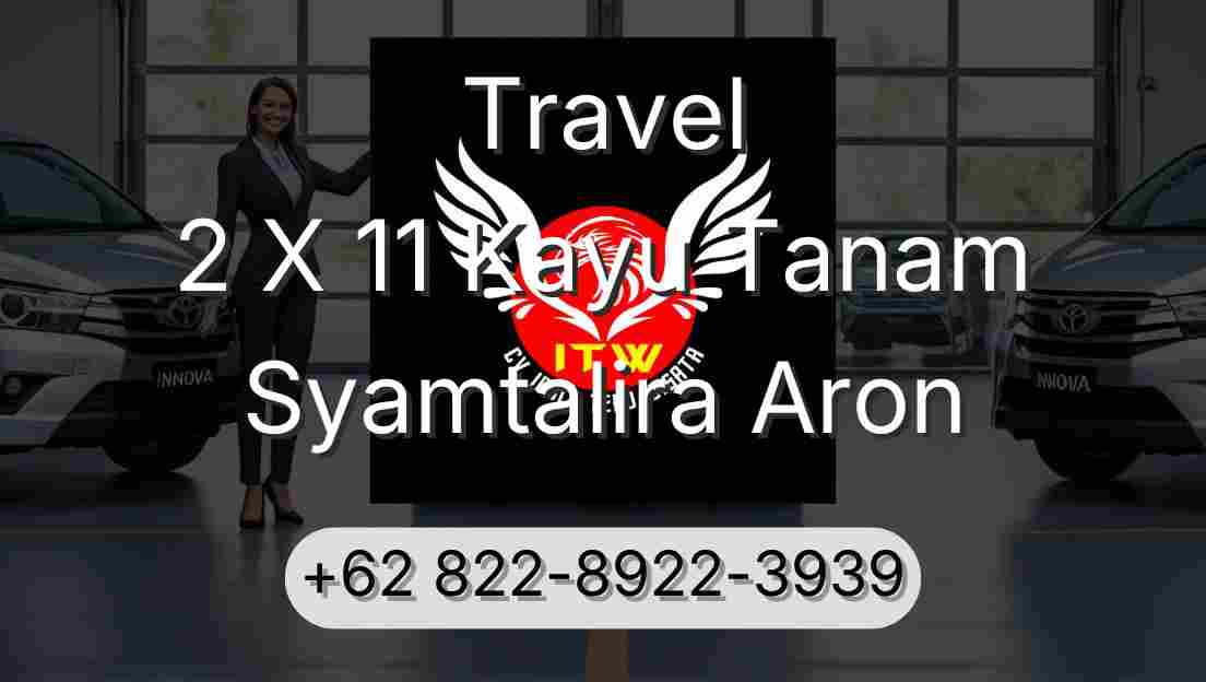 Travel 2 X 11 Kayu Tanam Syamtalira Aron