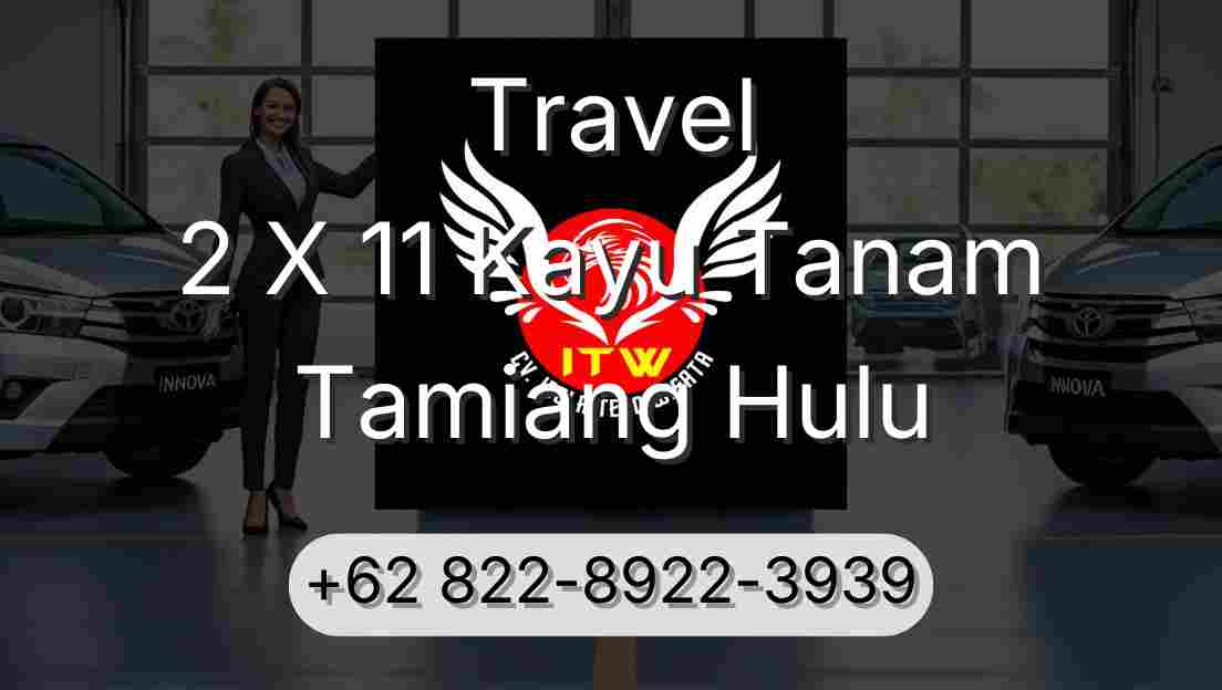 Travel 2 X 11 Kayu Tanam Tamiang Hulu