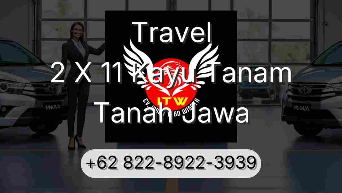 Travel 2 X 11 Kayu Tanam Tanah Jawa