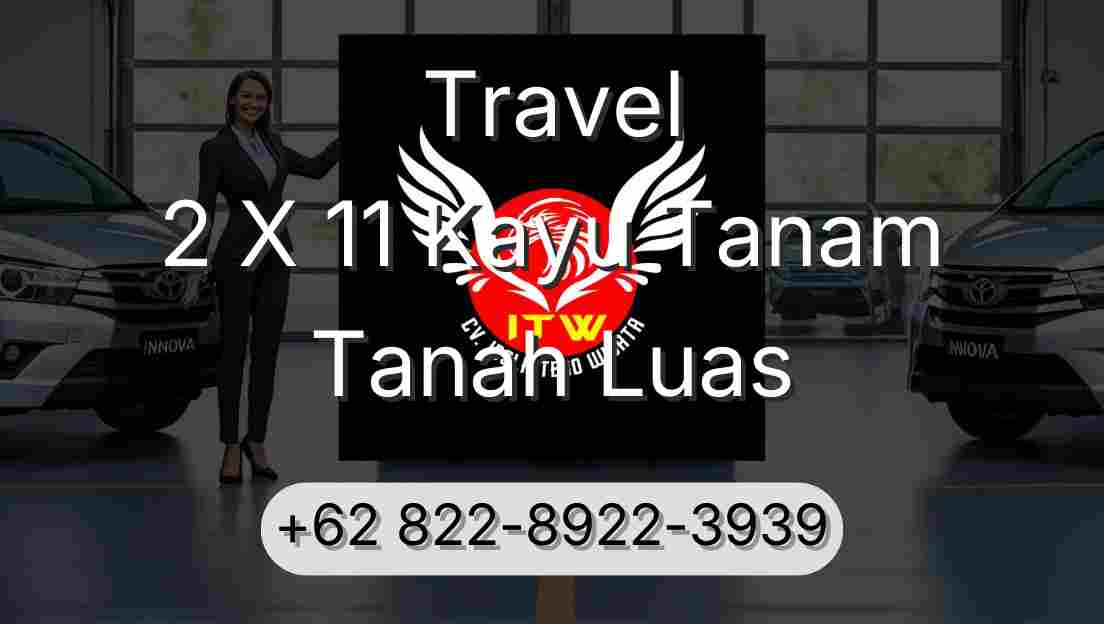 Travel 2 X 11 Kayu Tanam Tanah Luas