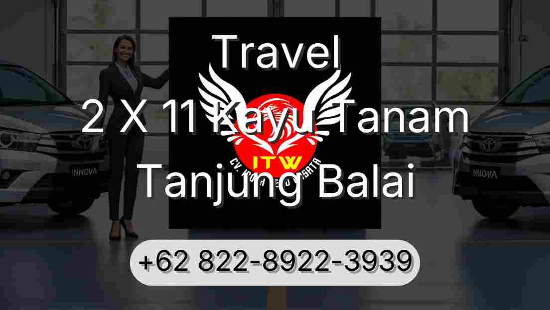 Travel 2 X 11 Kayu Tanam Tanjung Balai