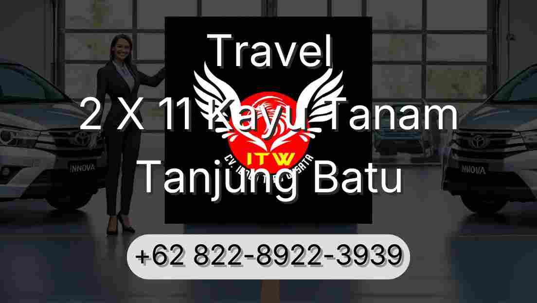 Travel 2 X 11 Kayu Tanam Tanjung Batu