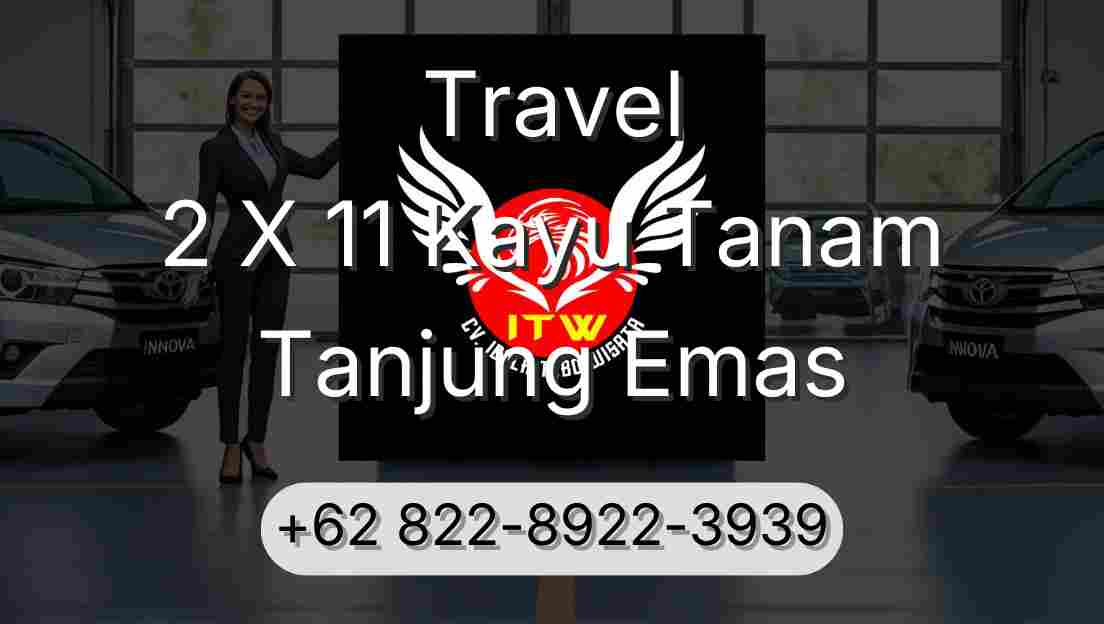 Travel 2 X 11 Kayu Tanam Tanjung Emas