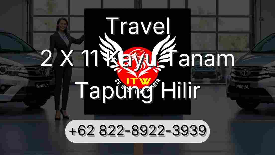 Travel 2 X 11 Kayu Tanam Tapung Hilir