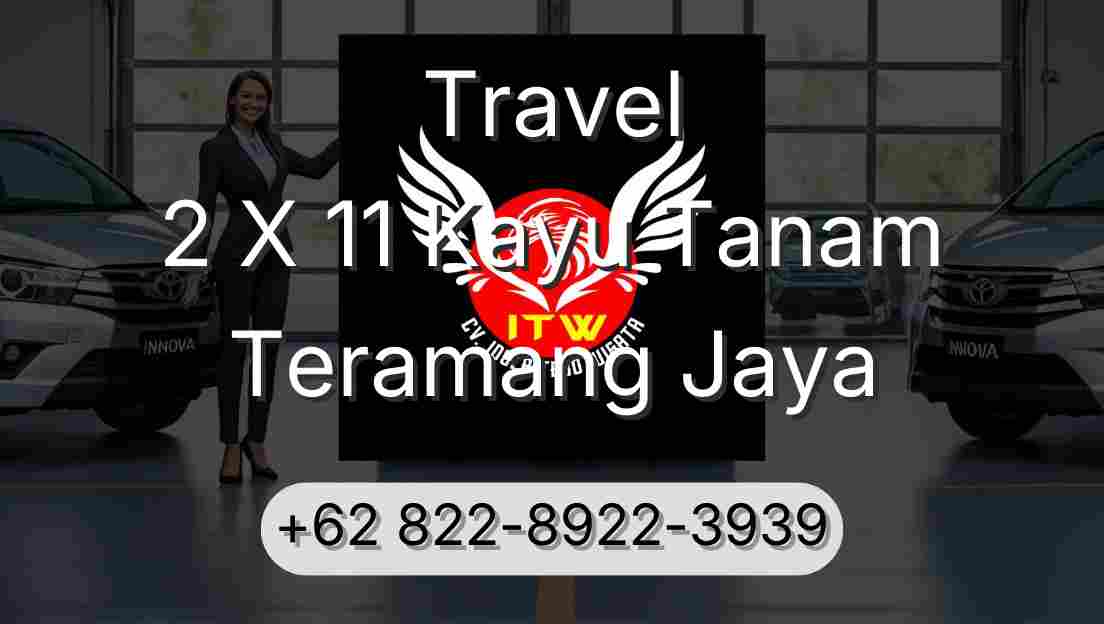 Travel 2 X 11 Kayu Tanam Teramang Jaya